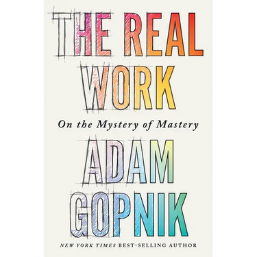 The Real Work: On the Mystery of Mastery
