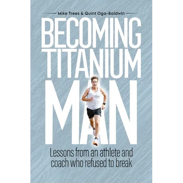 Becoming Titanium Man: Life Lessons from a Coach and Athlete Who Refused to Break