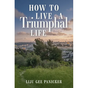 How to Live a Triumphal Life: Based on Matthew 21