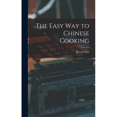 The Easy Way to Chinese Cooking