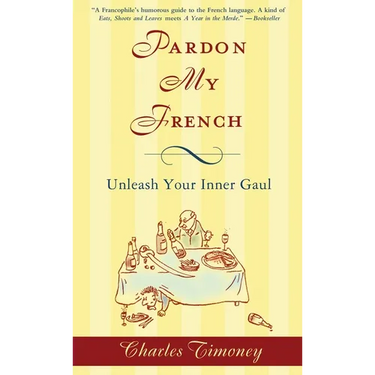 Pardon My French: Pardon My French: Unleash Your Inner Gaul