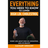 Everything You Need to Know to Lower High LDL Cholesterol