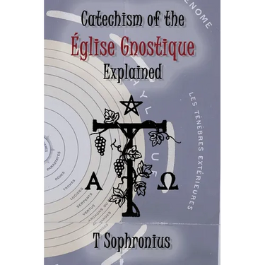 Catechism of the Église Gnostique Explained