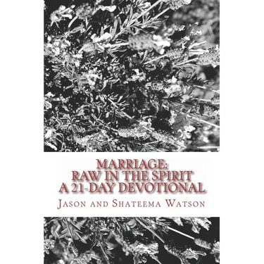 Marriage: Raw In the Spirit: A 21-Day Marriage Devotional