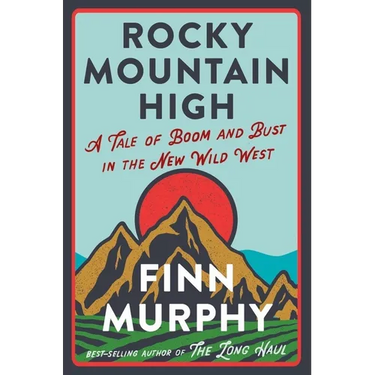 Rocky Mountain High: A Tale of Boom and Bust in the New Wild West