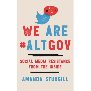 We Are #Altgov: Social Media Resistance from the Inside