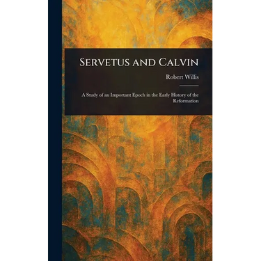 Servetus and Calvin