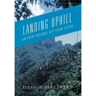 Landing Uphill: Seven Years at San Luis