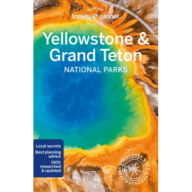 Lonely Planet Yellowstone & Grand Teton National Parks