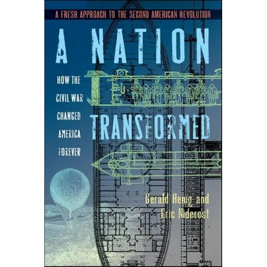 A Nation Transformed: How the Civil War Changed America Forever