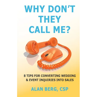 Why Don't They Call Me?: 8 Tips for converting wedding & event inquiries into sales