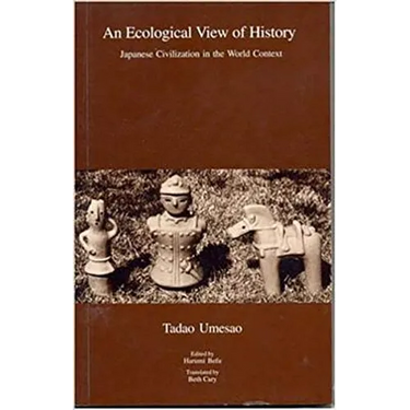 An Ecological View of History: Japanese Civilization in the World Context