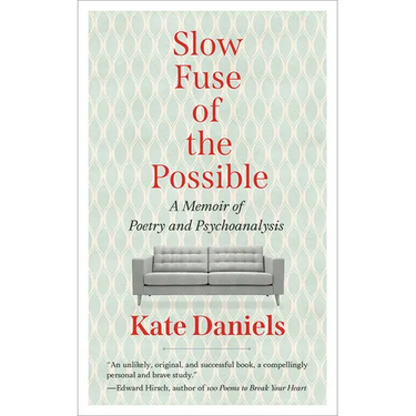 Slow Fuse of the Possible: A Memoir of Poetry and Psychoanalysis