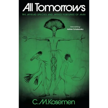 All Tomorrows: The Myriad Species and Mixed Fortunes of Man