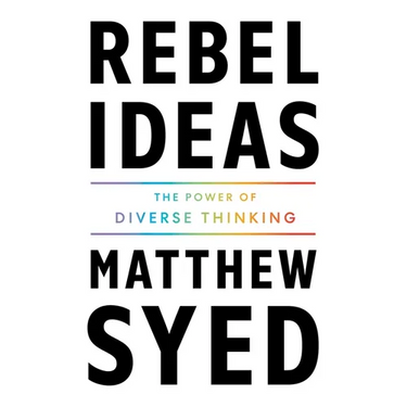 Rebel Ideas: The Power of Diverse Thinking