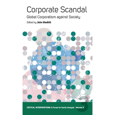 Corporate Scandal: Global Corporatism Against Society