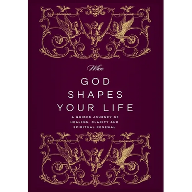 When God Shapes Your Life: A Guided Journey of Healing, Clarity, and Spiritual Renewal: A Guided Journey of Healing, Clarity, and Spiritual Renewal