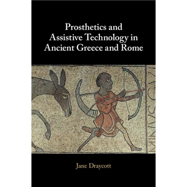 Prosthetics and Assistive Technology in Ancient Greece and Rome