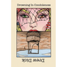 Drowning In Condolences: New Poems
