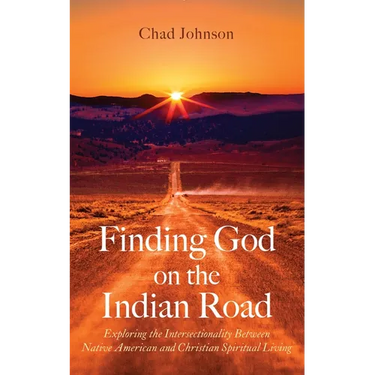 Finding God on the Indian Road: Exploring the Intersectionality Between Native American and Christian Spiritual Living
