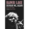 Devour Me, Again: The Poems of Bambi Lake