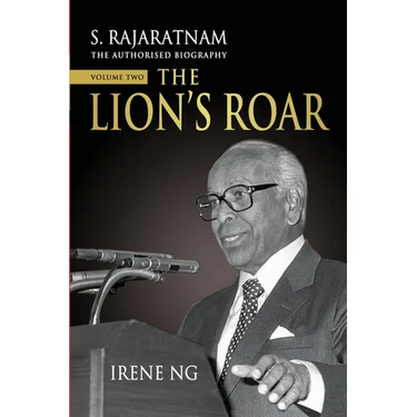S. Rajaratnam, The Authorised Biography, Volume Two: The Lion's Roar