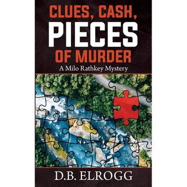 Clues, Cash, Pieces of Murder: A Milo Rathkey Mystery