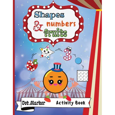 Shapes, Numbers & Fruits Dot Marker Activity Book: Dot Markers Activity Book: Shapes, Numbers and Fruits Easy Guided BIG DOTS Gift For Kids Ages 1-3,