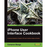 iPhone User Interface Cookbook