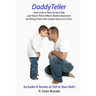 DaddyTeller: How to be a Hero to Your Kids and Teach Them What's Really by Telling Them One Simple Story at a Time