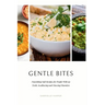 Gentle Bites: Nourishing Soft Recipes for People With no Teeth, Swallowing and Chewing Disorders