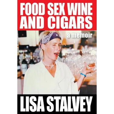 Food, Sex, Wine and Cigars: A Memoir