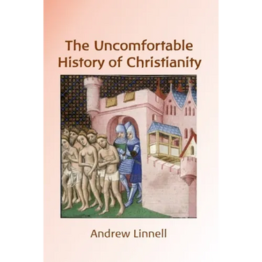 The Uncomfortable History of Christianity