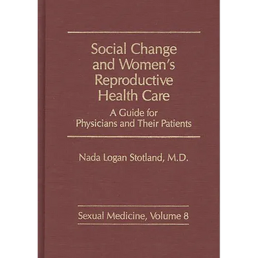 Social Change and Women's Reproductive Health Care: A Guide for Physicians and Their Patients