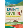Don't Give In! (You're Not Just Getting Old): How an Average Middle-Aged Woman Took Back Her Health