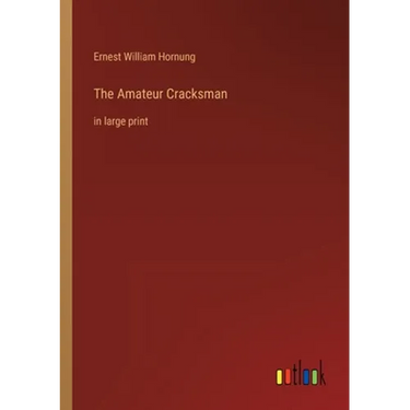 The Amateur Cracksman: in large print