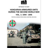Hungarian armoured units during the Second World War - Vol. 1: 1938-1943