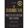 The Goldilocks Team: Master Hiring and Retention