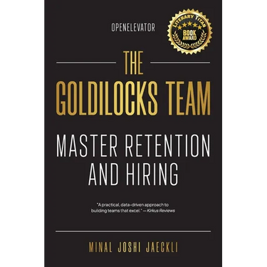The Goldilocks Team: Master Hiring and Retention