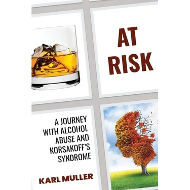 At Risk: A Journey with Alcohol Abuse and Korsakoff's Syndrome