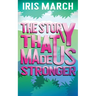 The Story That Made Us Stronger