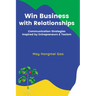 Win Business with Relationships: Communication Strategies Inspired by Entrepreneurs & Taoism