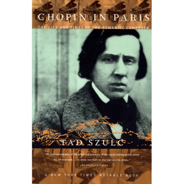 Chopin in Paris: The Life and Times of the Romantic Composer