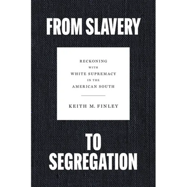 From Slavery to Segregation: Reckoning with White Supremacy in the American South