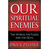 Our Spiritual Enemies: The World, the Flesh, and the Devil