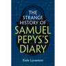 The Strange History of Samuel Pepys's Diary