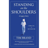 Standing on the Shoulders: A Legacy Story of a Father, a Son, and Life's Greatest Gifts