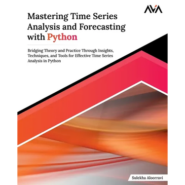Mastering Time Series Analysis and Forecasting with Python