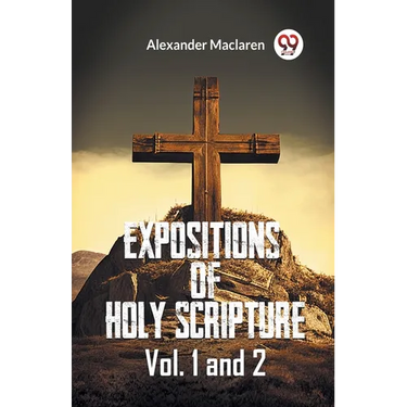 Expositions Of Holy Scripture Vol. 1 And 2