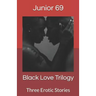Black Love Trilogy: Three Erotic Stories